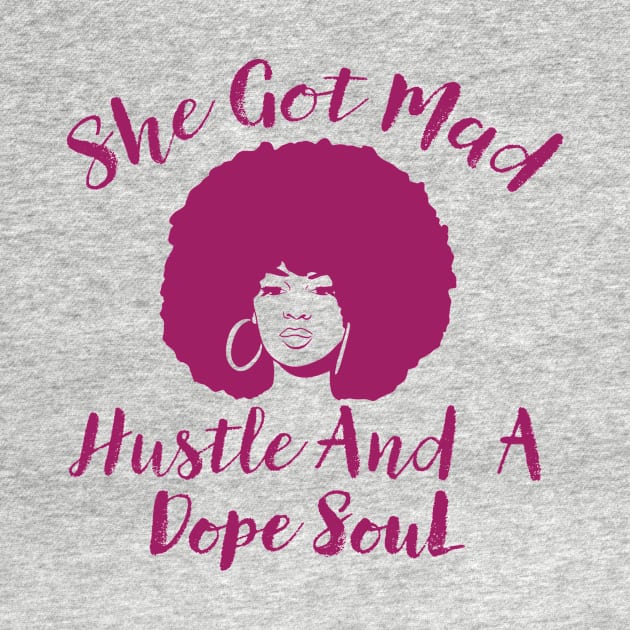 She Got Mad Hustle And A Dope Soul by TheDesignDepot